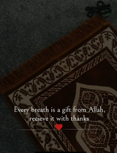 Every Breath Is A Gift From Allah, Receive it with thanks